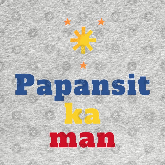 3 stars and a sun  filipino saying - papansit ka naman by CatheBelan